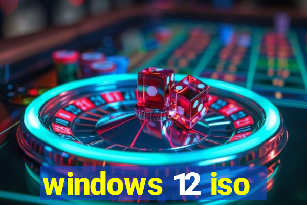 windows 12 iso